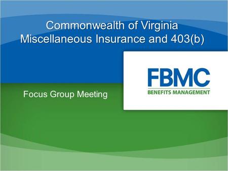 Commonwealth of Virginia Miscellaneous Insurance and 403(b) Focus Group Meeting.