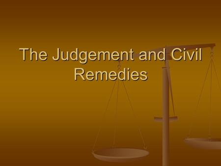 The Judgement and Civil Remedies. After the trial the Judge delivers a judgement. After the trial the Judge delivers a judgement. In Small Claims Court,