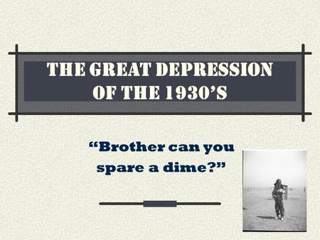 THE GREAT DEPRESSION OF THE 1930’S