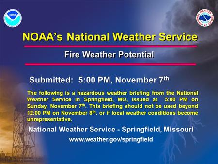 NOAA’s National Weather Service Fire Weather Potential National Weather Service - Springfield, Missouri www.weather.gov/springfield The following is a.