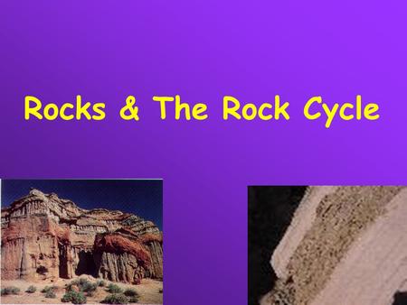 Rocks & The Rock Cycle.