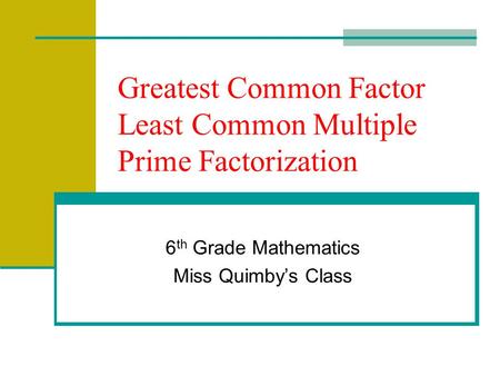 Greatest Common Factor Least Common Multiple Prime Factorization