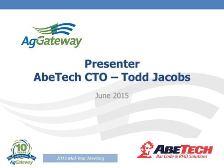 2015 Mid-Year Meeting Presenter AbeTech CTO – Todd Jacobs June 2015.