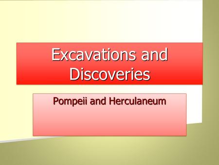 Excavations and Discoveries Pompeii and Herculaneum.