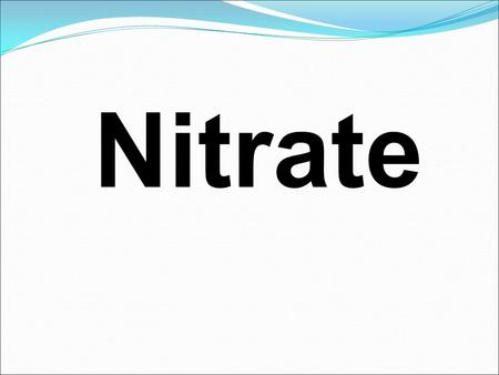 Nitrate. Nitrate is…. An inorganic compound. NO 3 - Doesn’t occur naturally in groundwater! Common non-point source type of pollution.