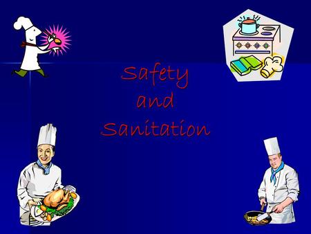 Safety and Sanitation.