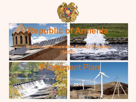 Republic of Armenia Scaling Up Renewable Energy Program (SREP) Investment Plan June 2014.