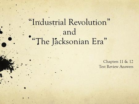 “Industrial Revolution” and “The Jacksonian Era”