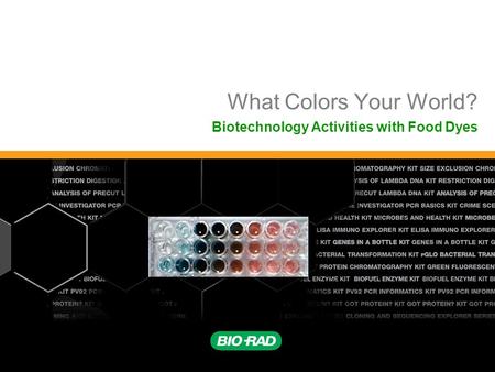 What Colors Your World? Biotechnology Activities with Food Dyes.
