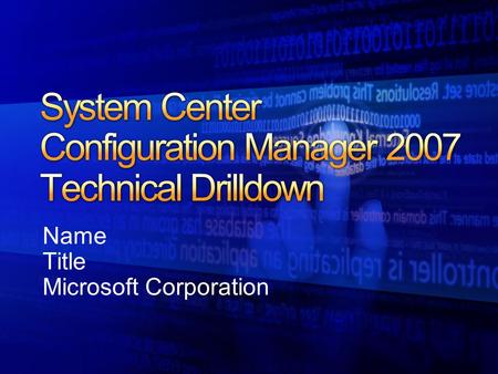 System Center Configuration Manager 2007 Technical Drilldown