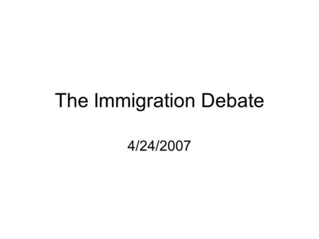 The Immigration Debate 4/24/2007. Profile of Immigrants 1 million legal and 500,000 undocumented enter the country annually Total foreign born population: