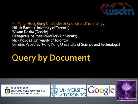 Yin Yang (Hong Kong University of Science and Technology) Nilesh Bansal (University of Toronto) Wisam Dakka (Google) Panagiotis Ipeirotis (New York University)