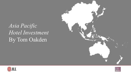 Source: JLL Asia Pacific Hotel Investment By Tom Oakden.