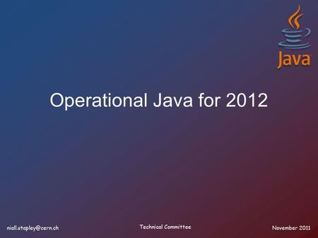 Operational Java for 2012 2011 Technical Committee.