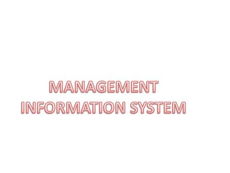 DEFINITION Management information system are those systems that allow managers to make decisions for the successful operation of a business.MIS refers.