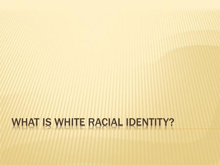  Background  This presentation is based on the work of Dr. Janet E. Helms of Boston College  Helms’ work focused specifically on Whites and Blacks.