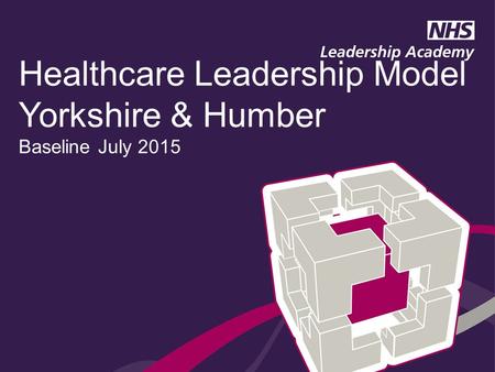 Healthcare Leadership Model Yorkshire & Humber Baseline July 2015.