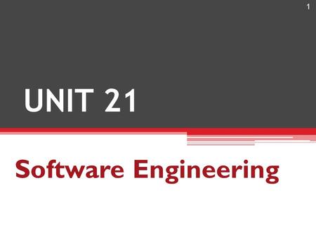 UNIT 21 Software Engineering.