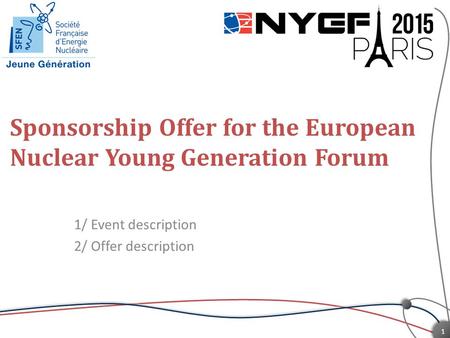 Sponsorship Offer for the European Nuclear Young Generation Forum 1/ Event description 2/ Offer description 1.