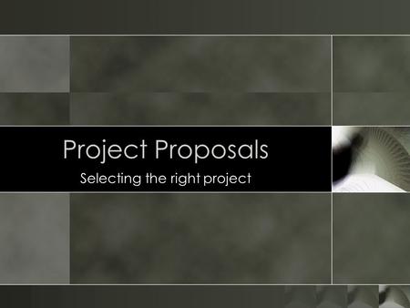 Project Proposals Selecting the right project. Aggregate Project Plan Minor Process change Extensive Process change Minor Process change Extensive Process.