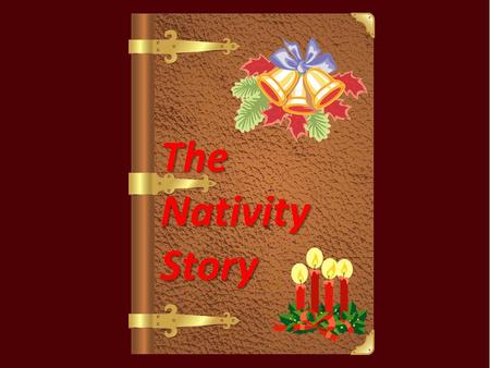 The Nativity Story TheNativityStory Angel Gabriel came down one night, to tell Joseph Mary was having a baby and She was to name it Jesus the son of.