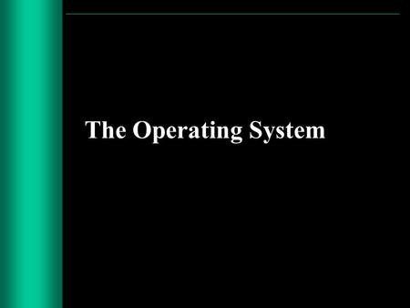 The Operating System. Operating Systems (F) What you need to know about –operating system as a program; –directory/folder.