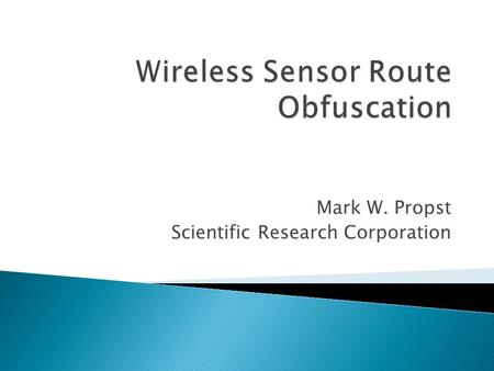 Mark W. Propst Scientific Research Corporation.  Attack Motivations  Vulnerability Classification  Traffic Pattern Analysis  Testing Barriers  Concluding.