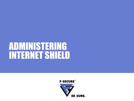 ADMINISTERING INTERNET SHIELD. Page 2 Agenda What can Internet Shield be used for? Administering Internet Shield Firewall configuration Network Quarantine.