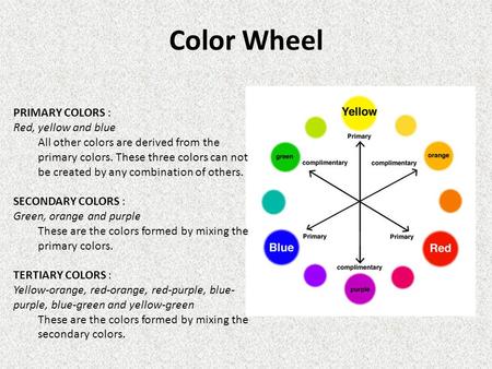 Color Wheel PRIMARY COLORS : Red, yellow and blue