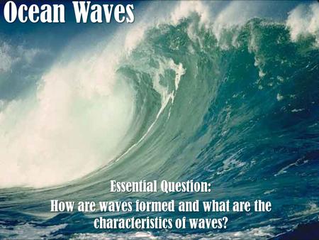 How are waves formed and what are the characteristics of waves?