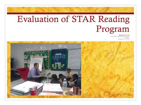 Evaluation of STAR Reading Program Kimberly R. Scott North East Leadership Academy Cohort 1 Spring 2012, NCSU.