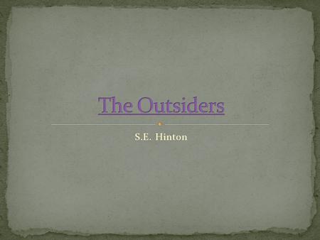 The Outsiders S.E. Hinton.