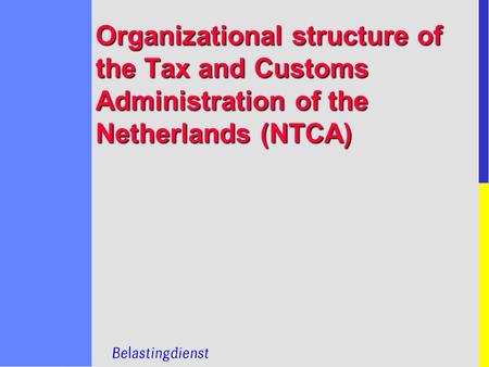 Organizational structure of the Tax and Customs Administration of the Netherlands (NTCA)