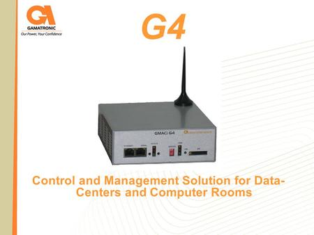 G4 Control and Management Solution for Data- Centers and Computer Rooms.