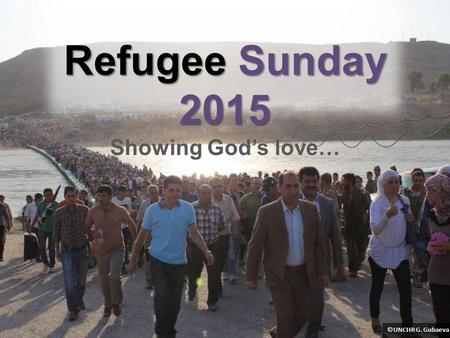 Refugee Sunday 2015 Showing God’s love…