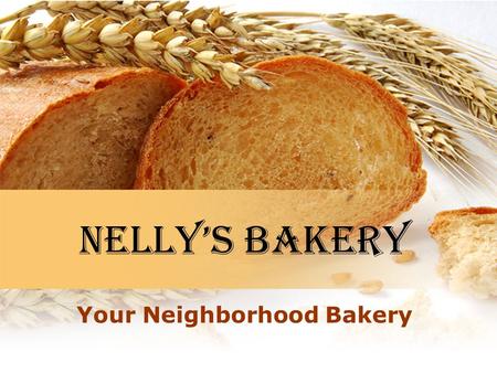 Nelly’s bakery Your Neighborhood Bakery. Some of your Favorites Cookies Cakes Bagels Rolls Breads Pastries And so much more Savory a Sweet Goodies.