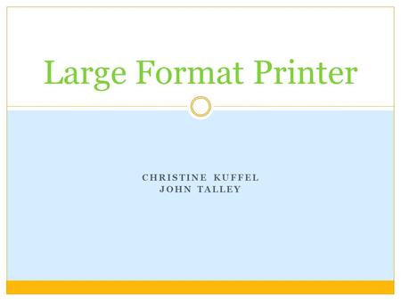CHRISTINE KUFFEL JOHN TALLEY Large Format Printer.