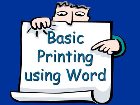 Basic Printing using Word. 3 Components required for printing Computer Computer Printer Printer Paper Paper.