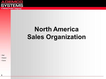 1 Past Present Future A Honeywell Company North America Sales Organization.
