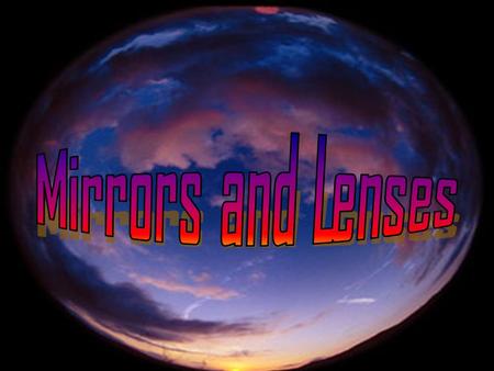 What’s up with the following pictures? Lens – a curved, transparent object that forms an image by refracting light. thicker *Convex lens – a lens that.