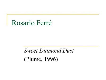 Rosario Ferré Sweet Diamond Dust (Plume, 1996).