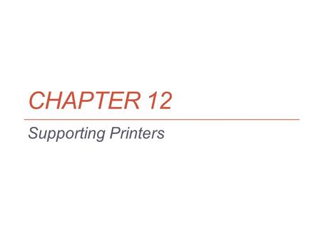 Chapter 12 Supporting Printers.