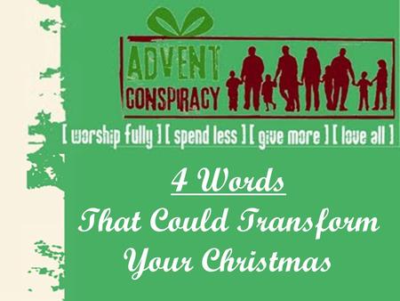 4 Words That Could Transform Your Christmas. ‘Tis the Season… for not-so-subtle advertising.