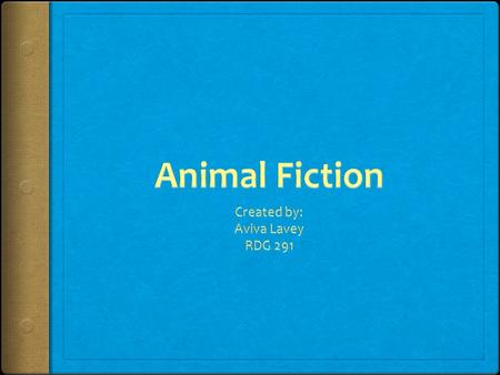 Animal fiction appears in many different forms but all of the stories include one or more animals as the focus of the story Fiction is defined in the.