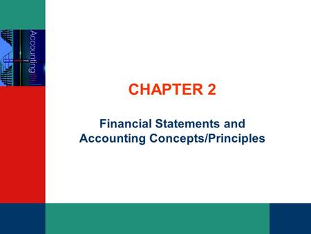 CHAPTER 2 Financial Statements and Accounting Concepts/Principles.