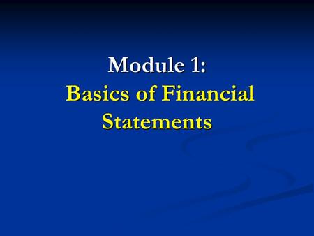 Module 1: Basics of Financial Statements. Balance Sheet Equation Assets: companies own cash, receivables, inventories, real estate, equipment, securities,