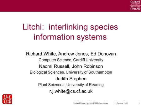 115 October 2005Richard White - Sp2000/ENBI - Stockholm Litchi: interlinking species information systems Richard White, Andrew Jones, Ed Donovan Computer.
