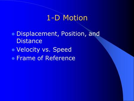 1-D Motion Displacement, Position, and Distance Velocity vs. Speed