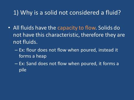 1) Why is a solid not considered a fluid?