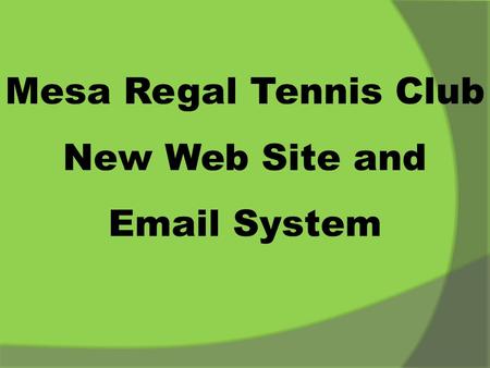 Mesa Regal Tennis Club New Web Site and  System